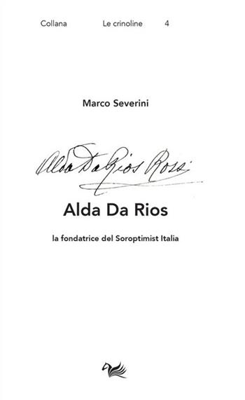 Alda Da Rios. La fondatrice del Soroptimist Italia - Marco Severini - Libro Aras Edizioni 2022, Le crinoline | Libraccio.it