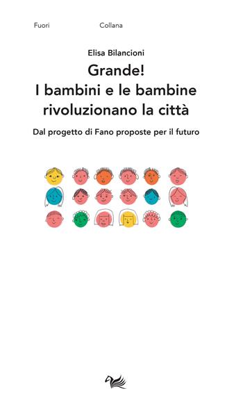 Grande! I bambini e le bambine rivoluzionano la città. Dal progetto di Fano proposte per il futuro - Elisa Bilancioni - Libro Aras Edizioni 2024 | Libraccio.it