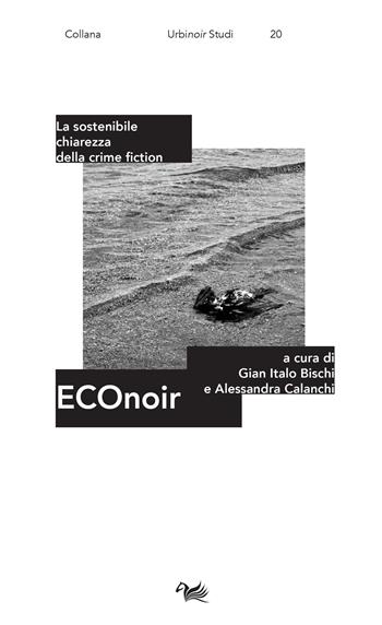 Econoir. La sostenibile chiarezza della crime fiction  - Libro Aras Edizioni 2024, UrbiNoir studi | Libraccio.it