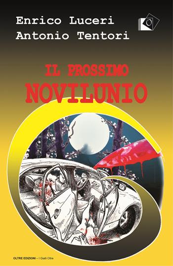 Il prossimo novilunio - Enrico Luceri, Antonio Tentori - Libro Oltre Edizioni 2020, I gialli Oltre | Libraccio.it