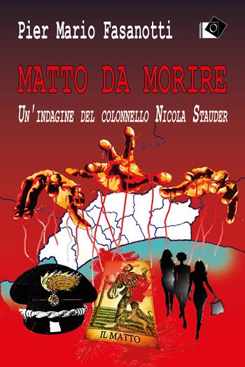 Matto da morire. Un'indagine del colonnello Nicola Stauder - Pier Mario Fasanotti - Libro Oltre Edizioni 2021, I gialli Oltre | Libraccio.it