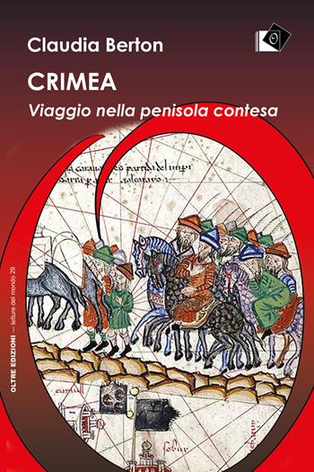 Crimea. Viaggio nella penisola contesa - Claudia Berton - Libro Oltre Edizioni 2022, Letture del mondo | Libraccio.it