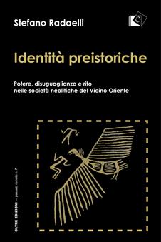 Identità preistoriche - Stefano Radaelli - Libro Oltre Edizioni 2023, Passato remoto | Libraccio.it