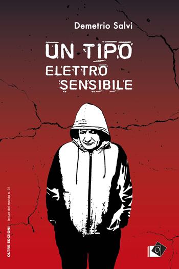 Un tipo elettrosensibile - Demetrio Salvi - Libro Oltre Edizioni 2024, Letture del mondo | Libraccio.it