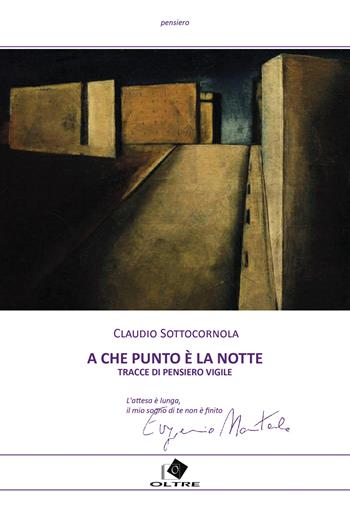 A che punto è la notte? Tracce di pensiero vigile - Claudio Sottocornola - Libro Oltre Edizioni 2024 | Libraccio.it