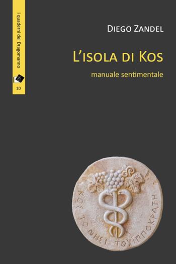 L'isola di Kos - Diego Zandel - Libro Oltre Edizioni 2024, Il dragomanno | Libraccio.it