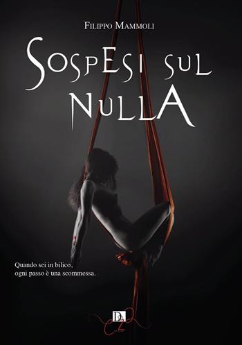 Sospesi sul nulla - Filippo Mammoli - Libro DZ Edizioni 2020 | Libraccio.it