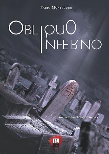 Obliquo inferno - Fabio Monteduro - Libro DZ Edizioni 2022 | Libraccio.it