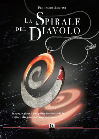 La spirale del diavolo - Fernando Santini - Libro DZ Edizioni 2021 | Libraccio.it