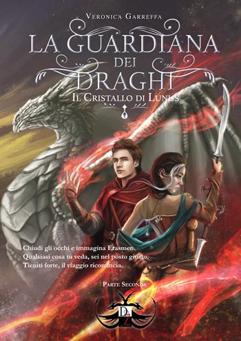 La guardiana dei draghi e il cristallo di Lunus. Vol. 2 - Veronica Garreffa - Libro DZ Edizioni 2021 | Libraccio.it