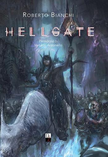 Hellgate. Ediz. illustrata - Roberto Bianchi - Libro DZ Edizioni 2022 | Libraccio.it