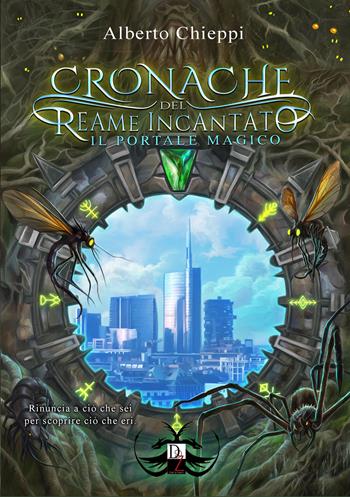 Il portale magico. Le cronache del reame incantato - Alberto Chieppi - Libro DZ Edizioni 2022 | Libraccio.it