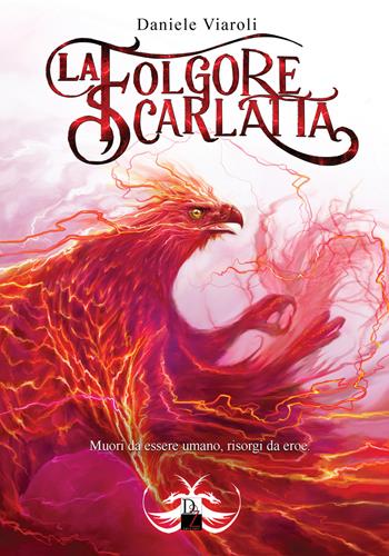 La folgore scarlatta - Daniele Viaroli - Libro DZ Edizioni 2022 | Libraccio.it