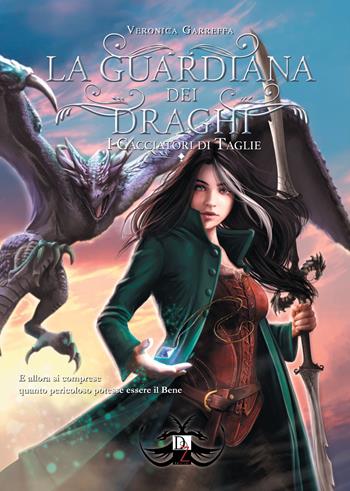 I cacciatori di taglie. La guardiana dei draghi. Vol. 3 - Veronica Garreffa - Libro DZ Edizioni 2022 | Libraccio.it