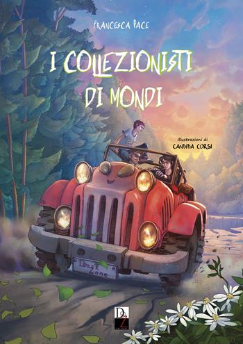 I collezionisti di mondi - Francesca Pace - Libro DZ Edizioni 2023 | Libraccio.it