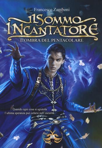 L'ombra del pentacolare. Il sommo incantatore - Francesco Zamboni - Libro DZ Edizioni 2022 | Libraccio.it