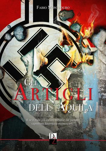 Gli artigli dell'aquila. Nuova ediz. - Fabio Monteduro - Libro DZ Edizioni 2023 | Libraccio.it