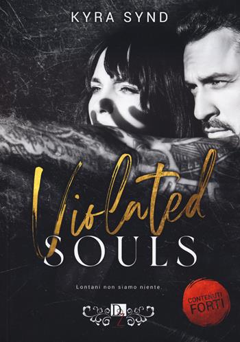 Violated souls - Kyra Synd - Libro DZ Edizioni 2023 | Libraccio.it