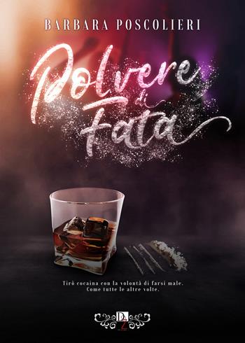 Polvere di fata - Barbara Poscolieri - Libro DZ Edizioni 2024 | Libraccio.it