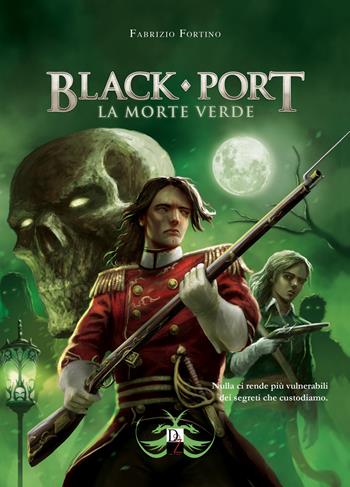 Black port. La morte verde - Fabrizio Fortino - Libro DZ Edizioni 2024 | Libraccio.it