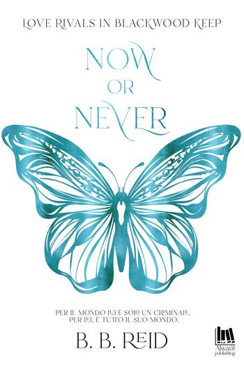 Now or never. Blackwood Keep. Vol. 2 - B. B. Reid - Libro Always Publishing 2021, Always romance | Libraccio.it