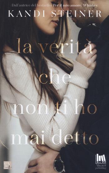 La verità che non ti ho mai detto - Kandi Steiner - Libro Always Publishing 2021, Ever | Libraccio.it