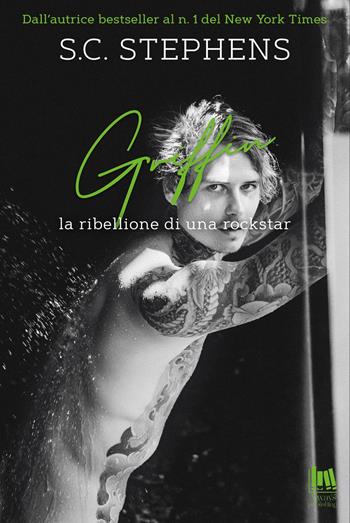Griffin. La ribellione di una rockstar - S. C. Stephens - Libro Always Publishing 2022 | Libraccio.it