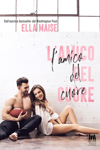 L' amico del cuore - Ella Maise - Libro Always Publishing 2022, Always romance | Libraccio.it