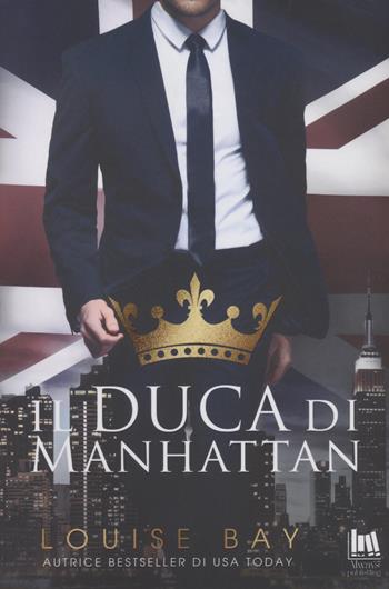 Il duca di Manhattan - Louise Bay - Libro Always Publishing 2022, Always romance | Libraccio.it