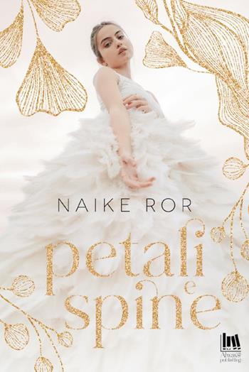 Petali e spine - Naike Ror - Libro Always Publishing 2022, Always romance | Libraccio.it