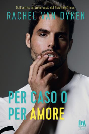 Per caso o per amore - Rachel Van Dyken - Libro Always Publishing 2022, Always romance | Libraccio.it
