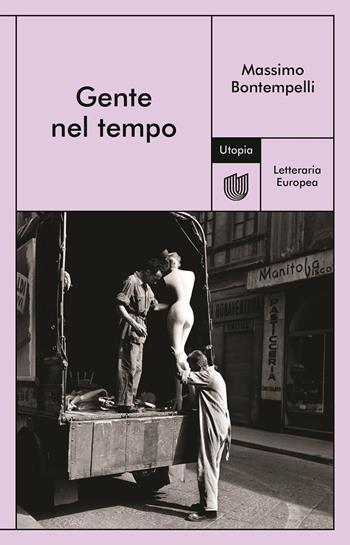 Gente nel tempo - Massimo Bontempelli - Libro Utopia Editore 2020, Letteraria europea | Libraccio.it