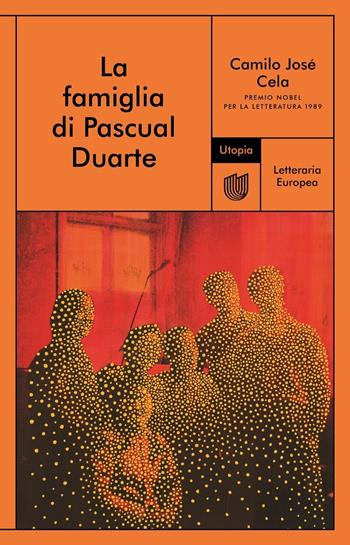 La famiglia di Pascual Duarte - Camilo José Cela - Libro Utopia Editore 2020, Letteraria europea | Libraccio.it