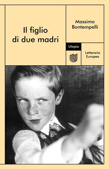 Il figlio di due madri - Massimo Bontempelli - Libro Utopia Editore 2021, Letteraria europea | Libraccio.it