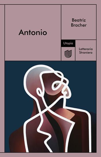 Antonio - Beatriz Bracher - Libro Utopia Editore 2021, Letteraria Straniera | Libraccio.it