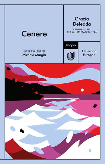 Cenere - Grazia Deledda - Libro Utopia Editore 2021, Letteraria europea | Libraccio.it
