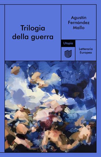 Trilogia della guerra - Agustín Fernández Mallo - Libro Utopia Editore 2022, Letteraria europea | Libraccio.it