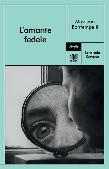 L'amante fedele - Massimo Bontempelli - Libro Utopia Editore 2023, Letteraria europea | Libraccio.it