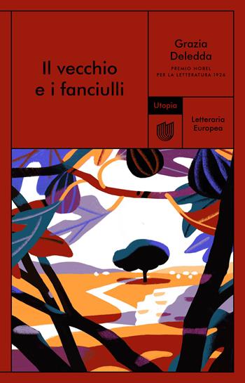 Il vecchio e i fanciulli - Grazia Deledda - Libro Utopia Editore 2023, Letteraria europea | Libraccio.it