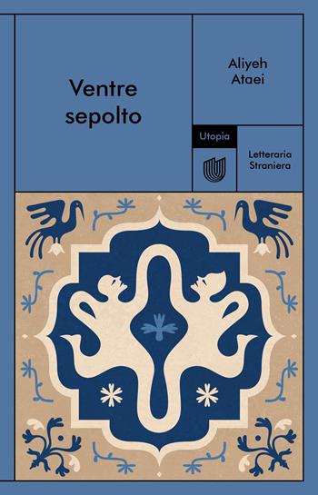 Ventre sepolto - Aliyeh Ataei - Libro Utopia Editore 2024, Letteraria Straniera | Libraccio.it