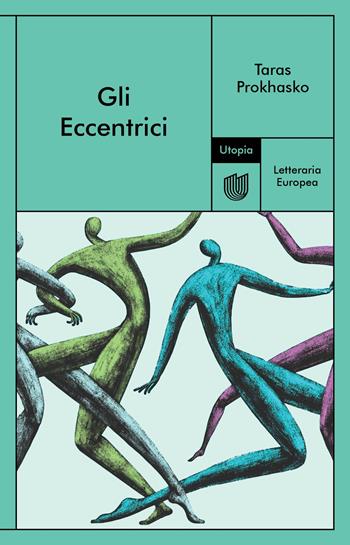 Gli eccentrici - Taras Prokhasko - Libro Utopia Editore 2024, Letteraria europea | Libraccio.it