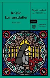 La croce. Kristin Lavransdatter. Vol. 3