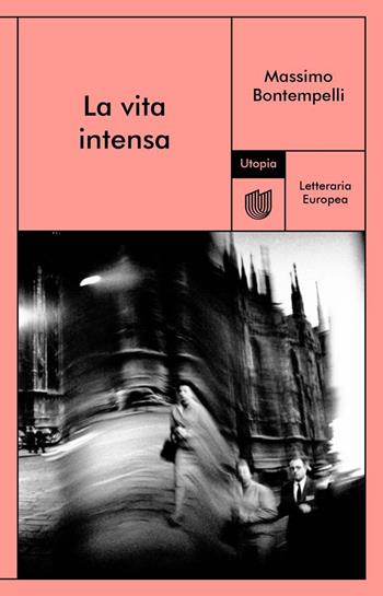 La vita intensa - Massimo Bontempelli - Libro Utopia Editore 2025, Letteraria europea | Libraccio.it
