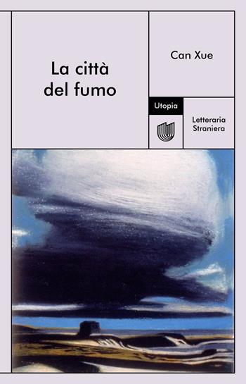 La città del fumo - Can Xue - Libro Utopia Editore 2025, Letteraria Straniera | Libraccio.it