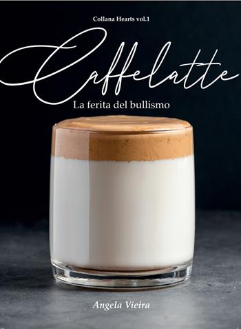 Caffelatte. La ferita del bullismo - Angela Vieira, Sabaoth Books - Libro Sabaoth Books 2022 | Libraccio.it