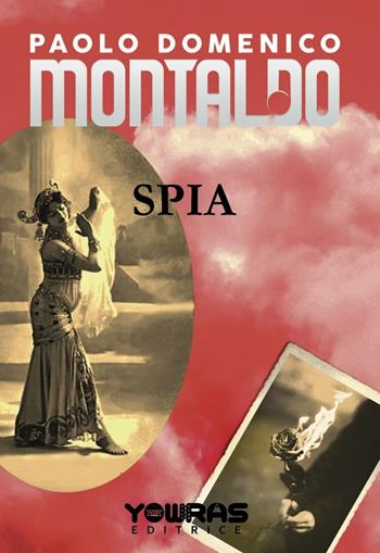 Spia - Paolo Domenico Montaldo - Libro Yowras Editrice 2020 | Libraccio.it