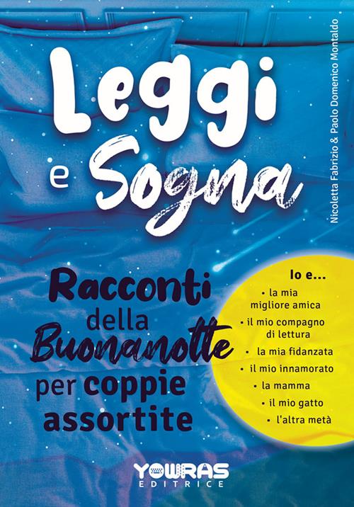 Leggi e sogna. Racconti della buonanotte per coppie assortite - Nicoletta  Fabrizio - Libro Yowras Editrice 2021