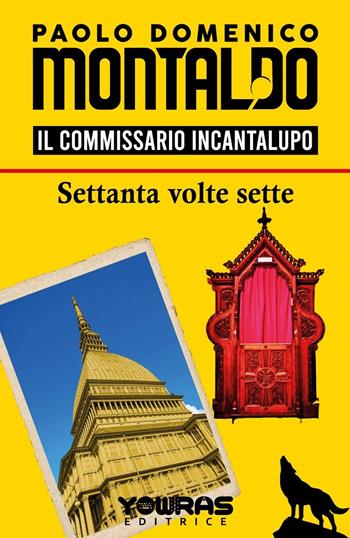 Settanta volte sette. Il commissario Incantalupo - Paolo Domenico Montaldo - Libro Yowras Editrice 2021 | Libraccio.it