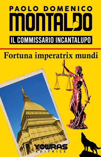 Fortuna imperatrix mundi. Il commissario Incantalupo - Paolo Domenico Montaldo - Libro Yowras Editrice 2021 | Libraccio.it
