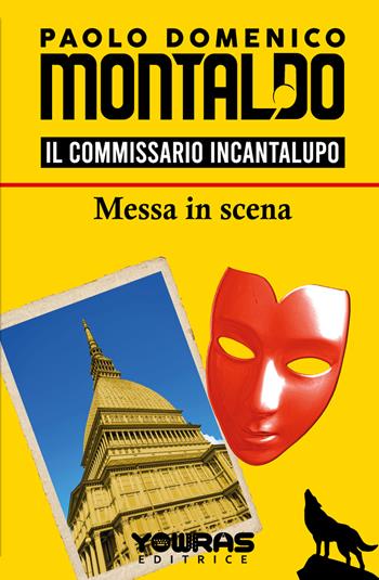 Messa in scena. Il commissario Incantalupo - Paolo Domenico Montaldo - Libro Yowras Editrice 2022 | Libraccio.it
